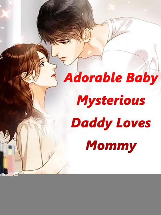 Adorable Baby: Mysterious Daddy Loves Mommy, Volume 2