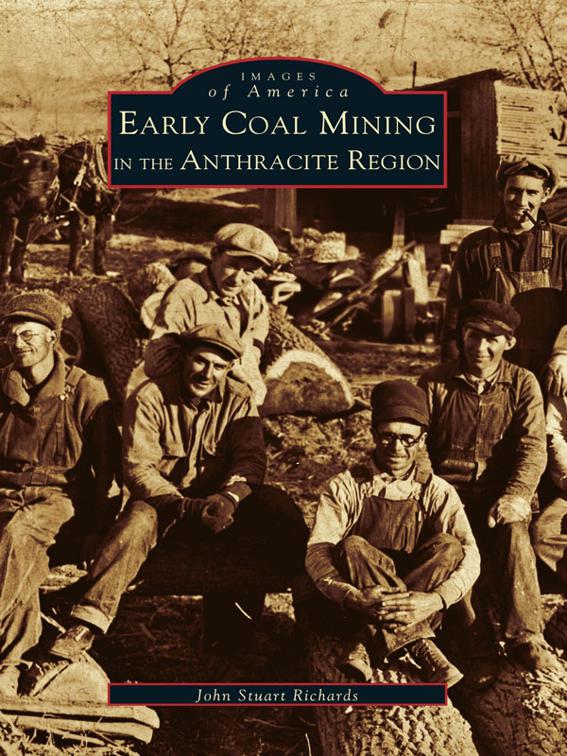 Early Coal Mining in the Anthracite Region, Images of America