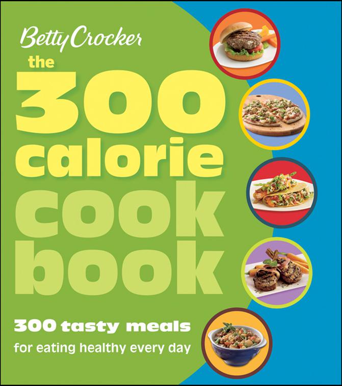 300 Calorie Cookbook, Betty Crocker Cooking