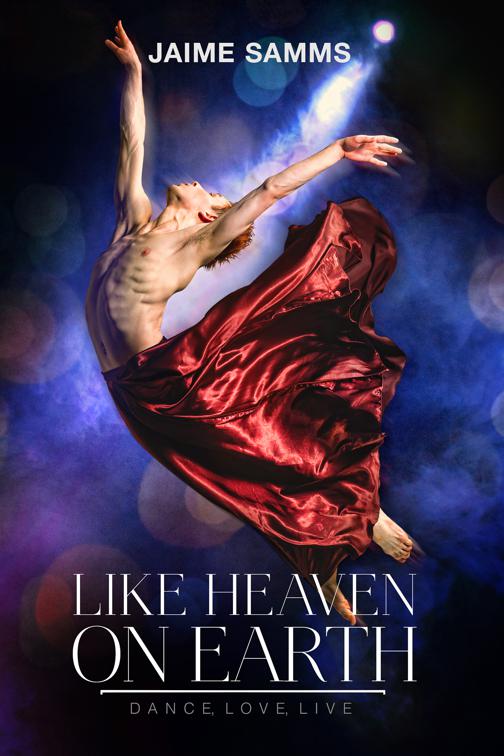 This image is the cover for the book Like Heaven on Earth, Dance, Love, Live