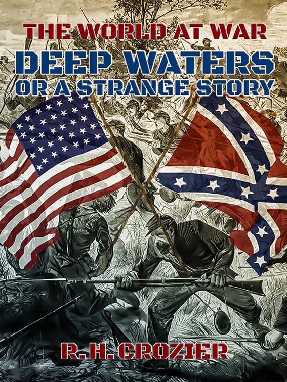 Deep Waters or a Strange Story, The World At War