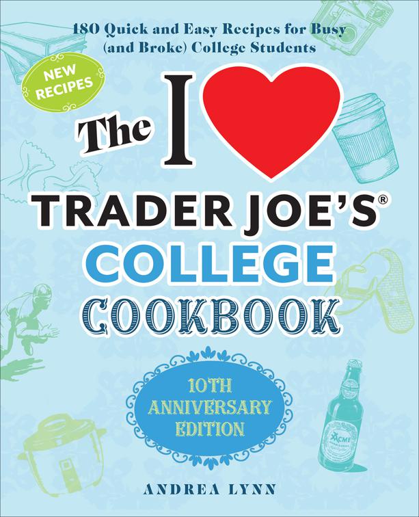 I Love Trader Joe&#x27;s College Cookbook