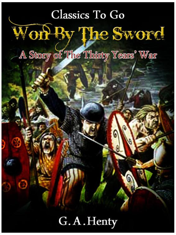 Won By the Sword - a tale of the Thirty Years&#x27; War, Classics To Go