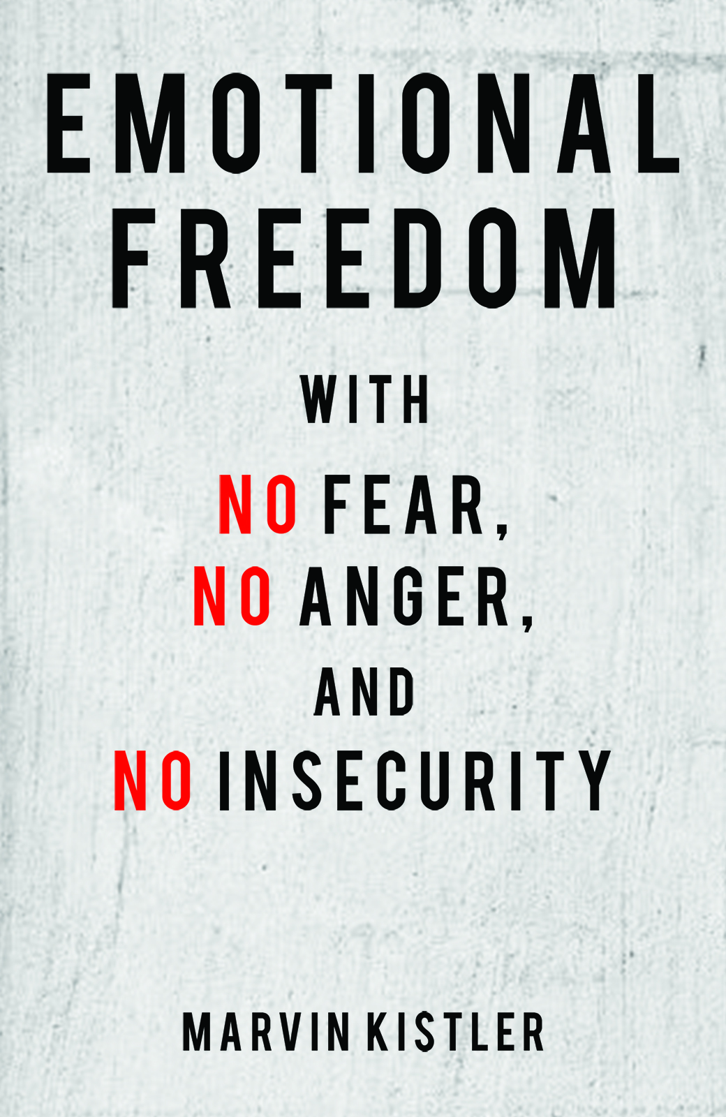 This image is the cover for the book Emotional Freedom with No Fear, No Anger, and No Insecurity