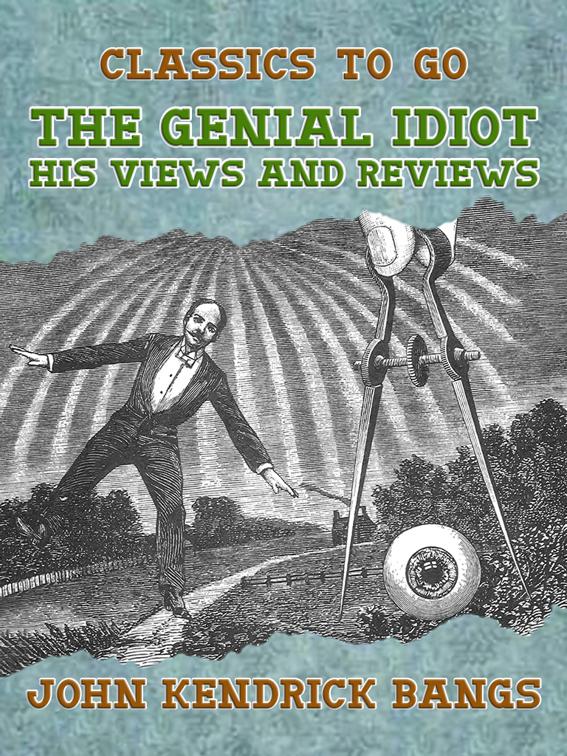 The Genial Idiot: His Views and Reviews, Classics To Go
