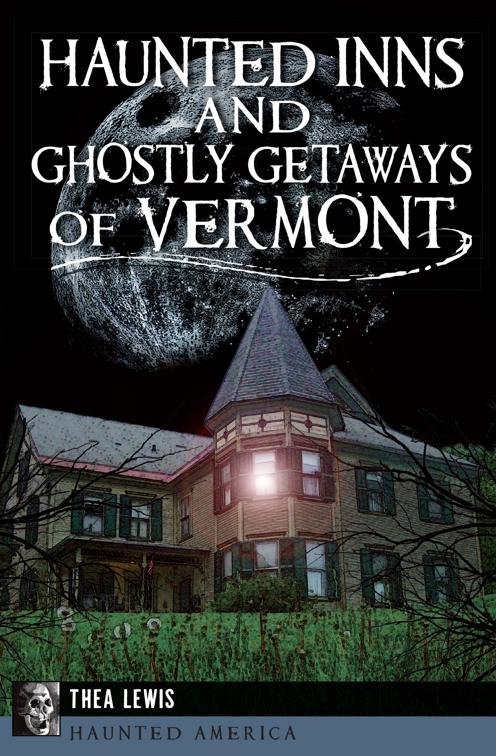 Haunted Inns and Ghostly Getaways of Vermont, Haunted America