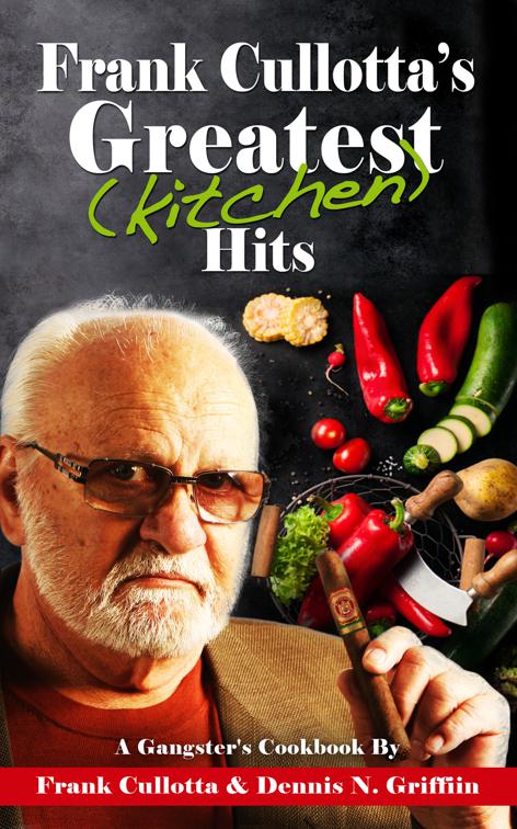 Frank Cullotta&#x27;s Greatest (Kitchen) Hits