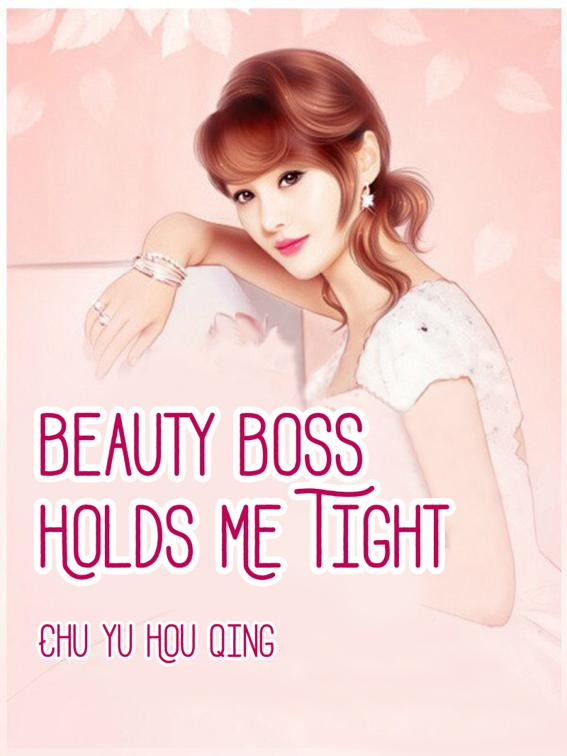 Beauty Boss Holds Me Tight, Volume 1