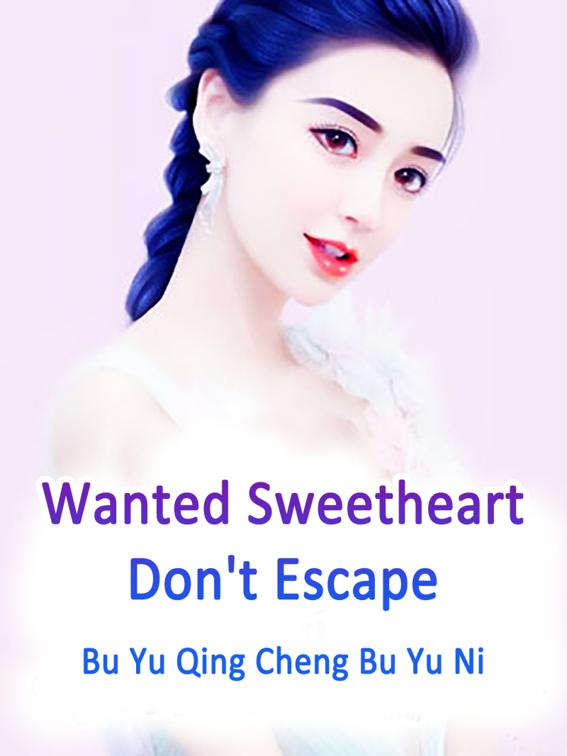Wanted Sweetheart, Don&#x27;t Escape, Volume 1