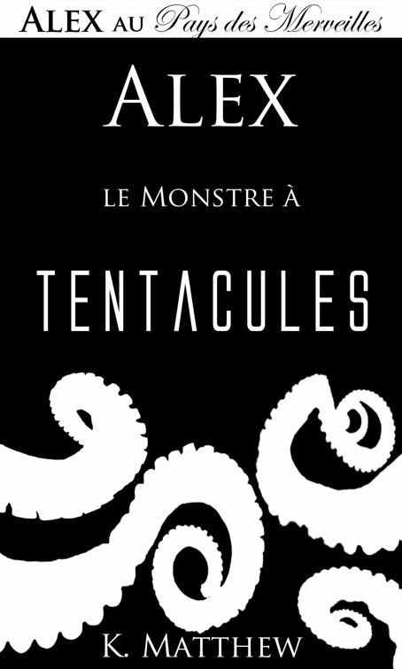 Alex et le Monstre à tentacules