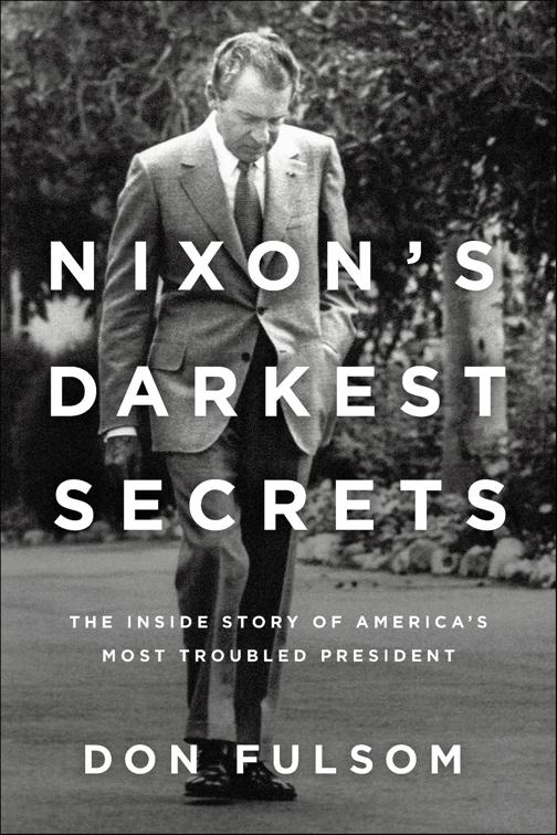 Nixon&#x27;s Darkest Secrets