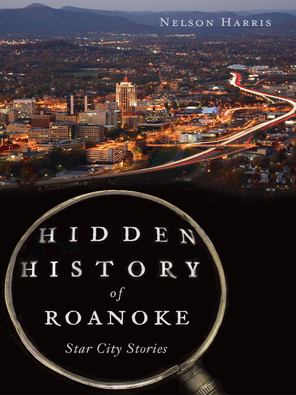 This image is the cover for the book Hidden History of Roanoke, Hidden History