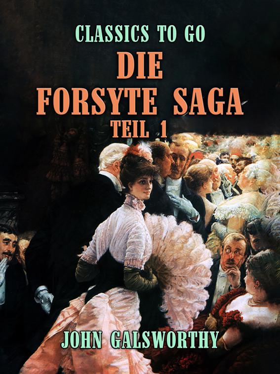 Die Forsyte Saga Teil 1, CLASSICS TO GO