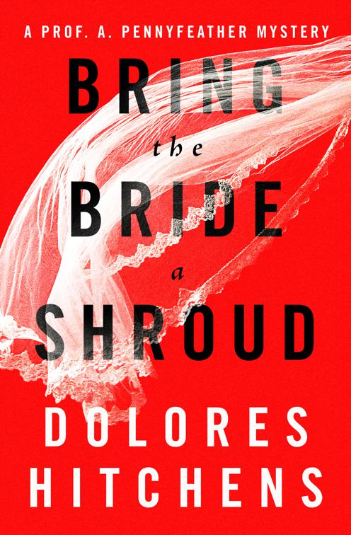 Bring the Bride a Shroud, The Prof. A. Pennyfeather Mysteries