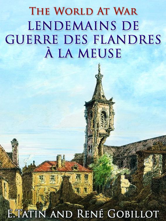 Lendemains de Guerre des Flandres à la Meuse, The World At War