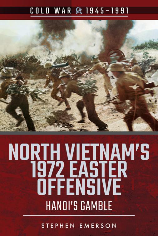 North Vietnam&#x27;s 1972 Easter Offensive, Cold War, 1945–1991