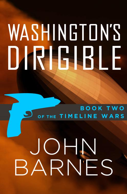 Washington&#x27;s Dirigible, The Timeline Wars