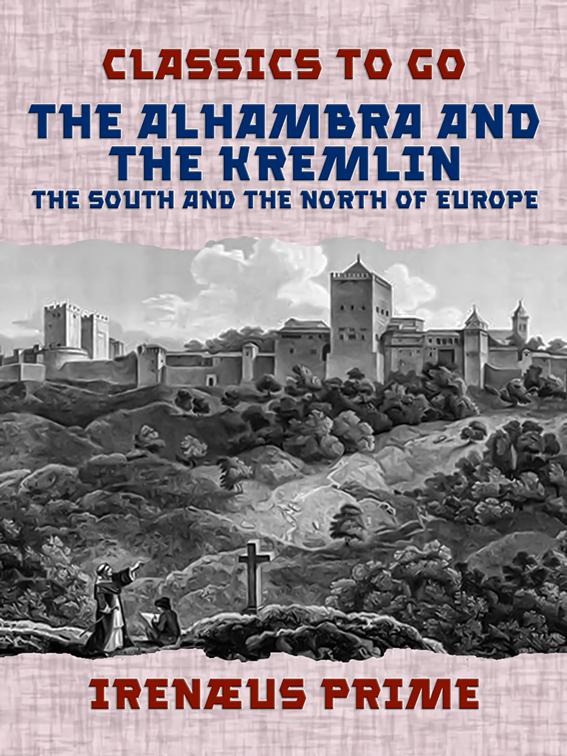The Alhambra and the Kremlin, The South and the North of Europe, Classics To Go