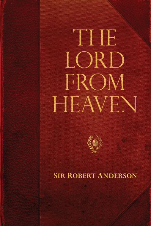 The Lord From Heaven, Sir Robert Anderson