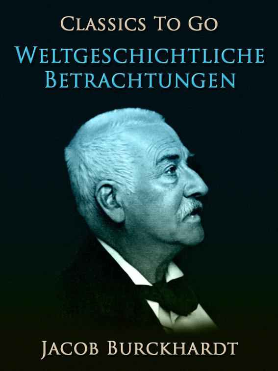 Weltgeschichtliche Betrachtungen, Classics To Go