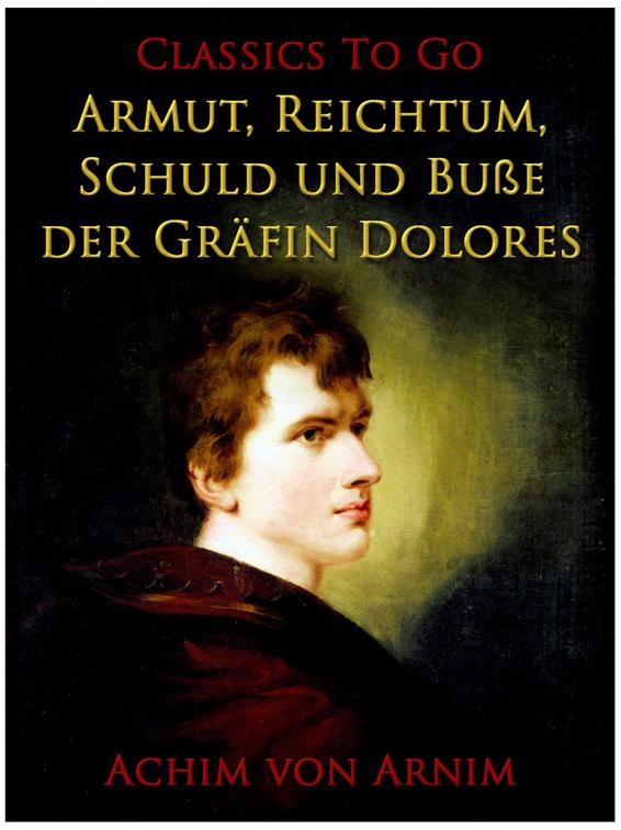 Armut, Reichtum, Schuld und Buße der Gräfin Dolores, Classics To Go