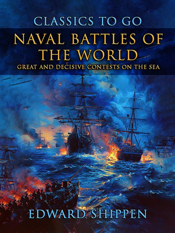Naval Battles Of The World: Great And Decisive Contests On The Sea, CLASSICS TO GO