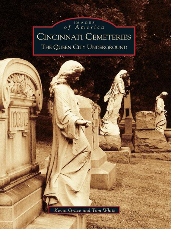 Cincinnati Cemeteries, Images of America