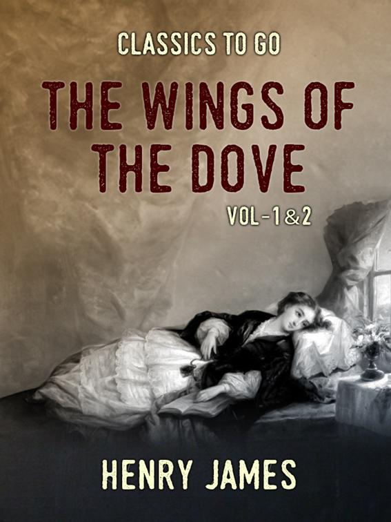 The Wings of the Dove Vol - 1&amp;2, Classics To Go