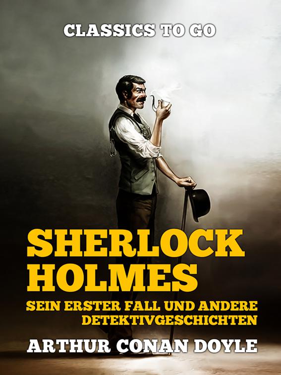 Sherlock Holmes   Sein erster Fall und andere Detektivgeschichten, Classics To Go