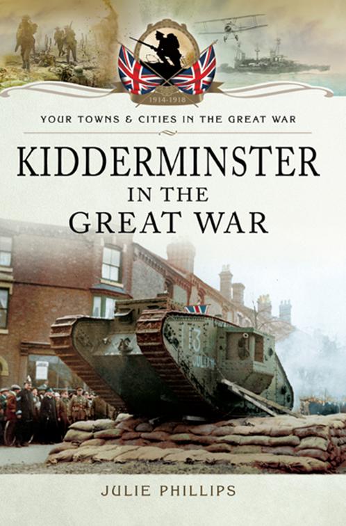 Kidderminster in the Great War, Your Towns &amp; Cities in the Great War