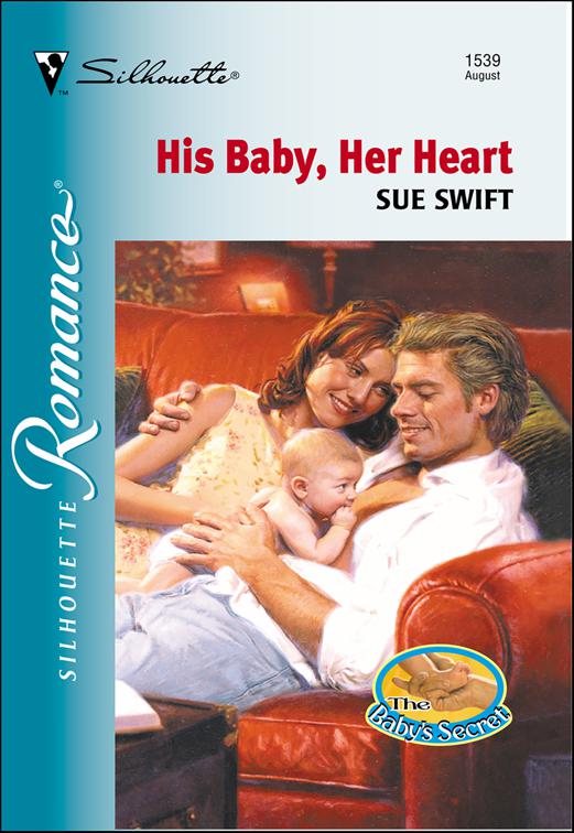 His Baby, Her Heart, The Baby&#x27;s Secret