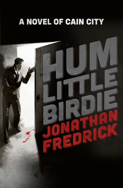 Hum Little Birdie, The Cain City Novels