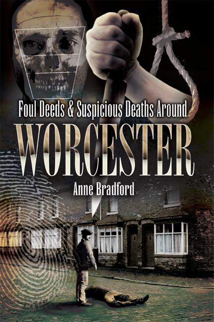 Foul Deeds &amp; Suspicious Deaths Around Worcester, Foul Deeds &amp; Suspicious Deaths