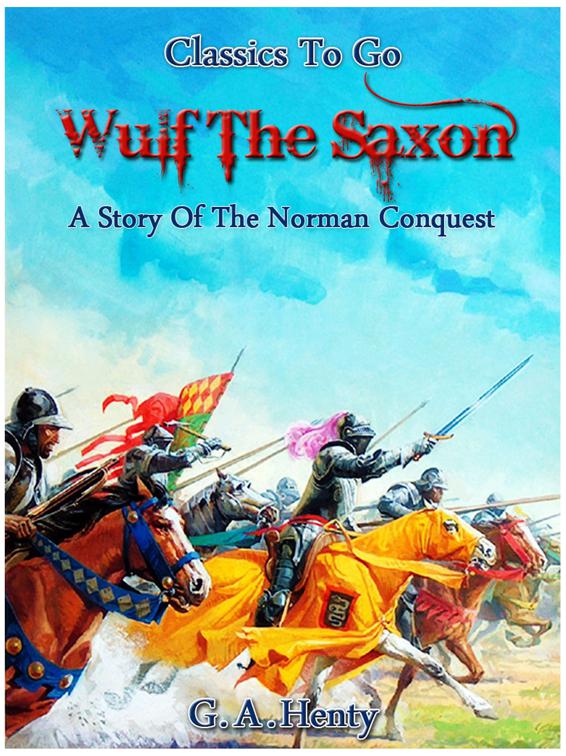 Wulf the Saxon - A Story of the Norman Conquest, Classics To Go