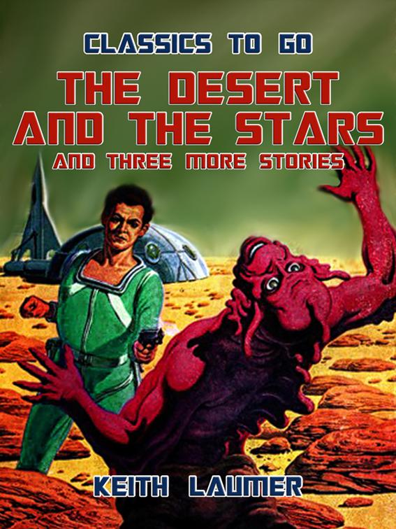 The Desert and the Stars and three more stories, Classics To Go