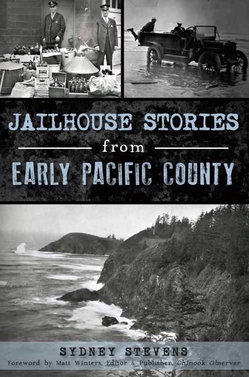 Jailhouse Stories from Early Pacific County, True Crime