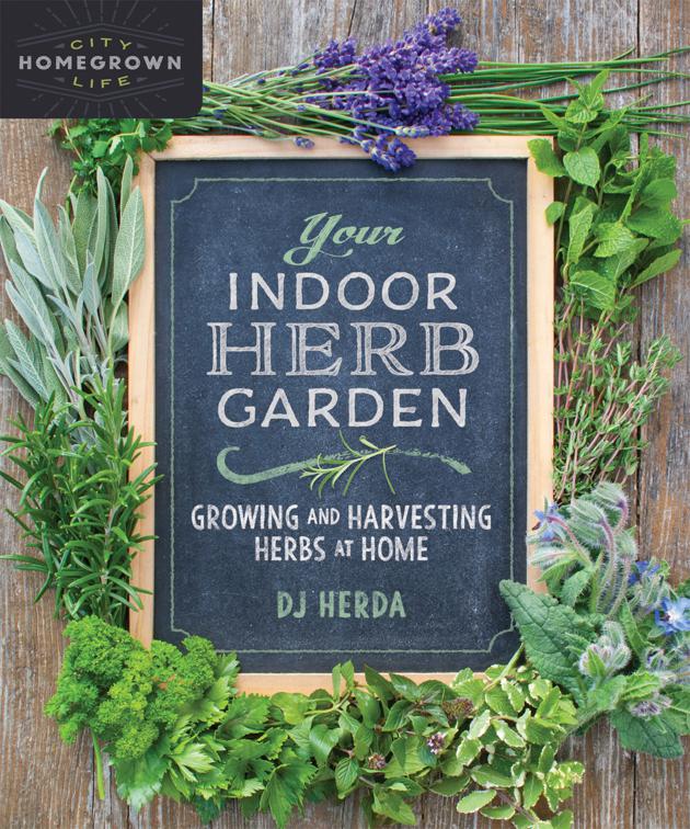 Your Indoor Herb Garden, Homegrown City Life