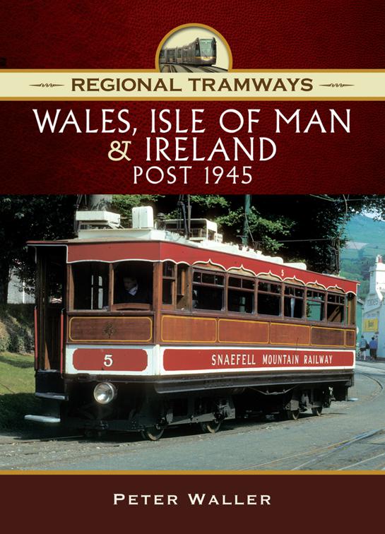 Wales, Isle of Man &amp; Ireland, Post 1945, Regional Tramways