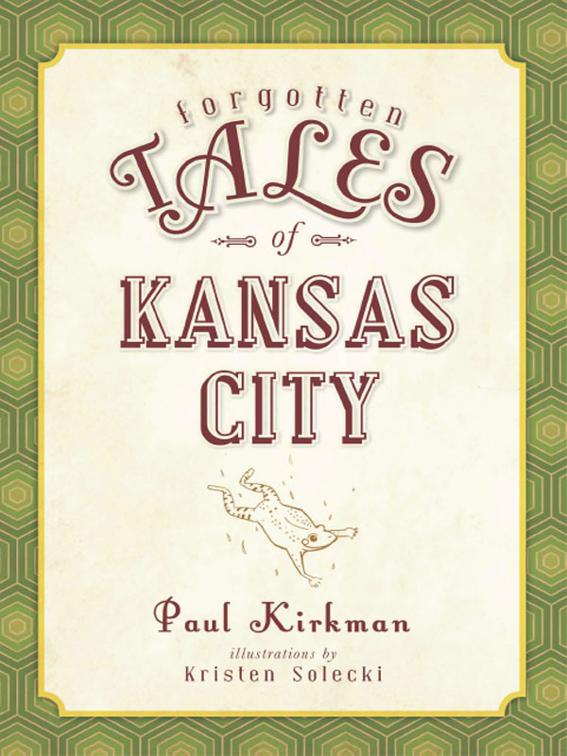 Forgotten Tales of Kansas City, Forgotten Tales
