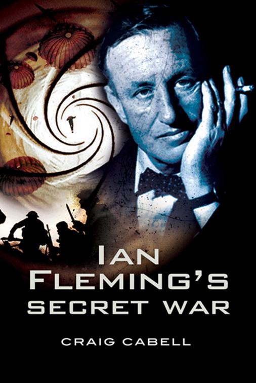 Ian Fleming&#x27;s Secret War