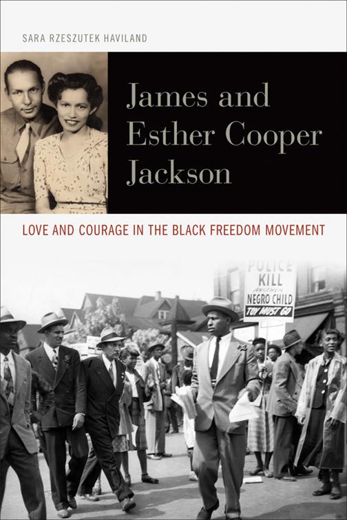 James and Esther Cooper Jackson, Civil Rights and the Struggle for Black Equality in the Twentieth Century