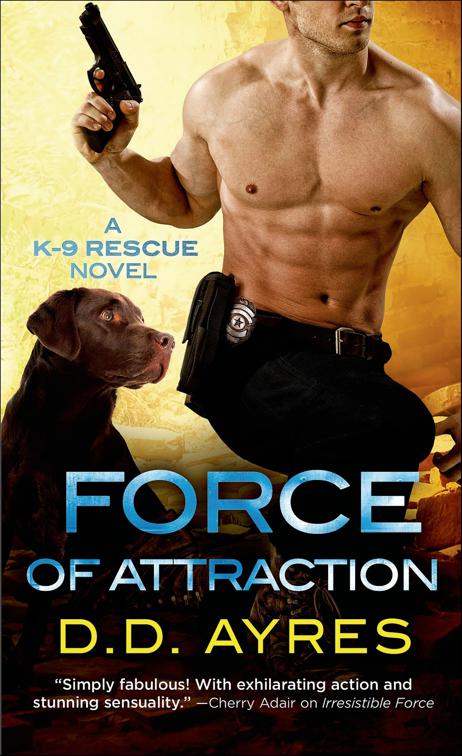 Force of Attraction, The K-9 Rescue Novels