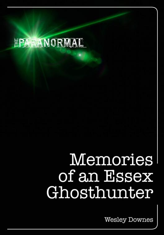 Memories of an Essex Ghosthunter, The Paranormal