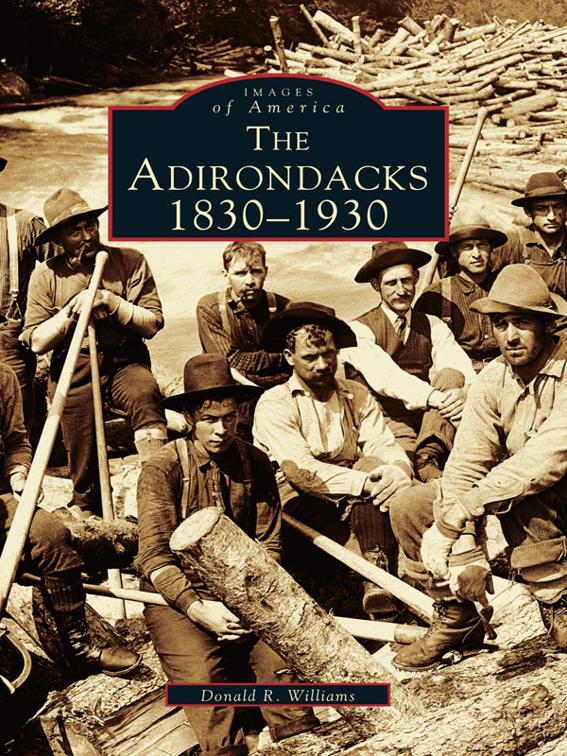 Adirondacks: 1830-1930, Images of America