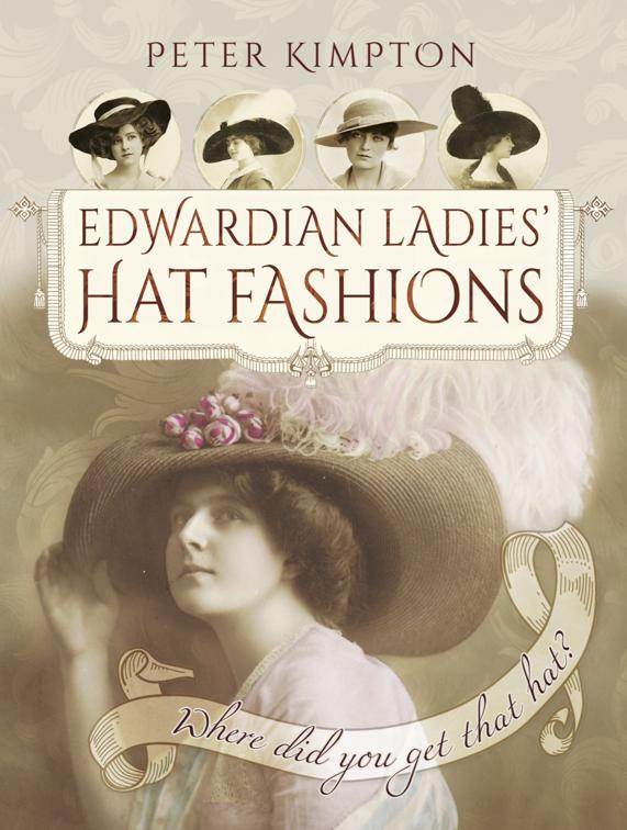 Edwardian Ladies&#x27; Hat Fashions