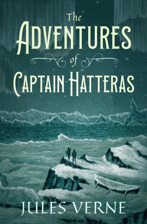 Adventures of Captain Hatteras, Extraordinary Voyages