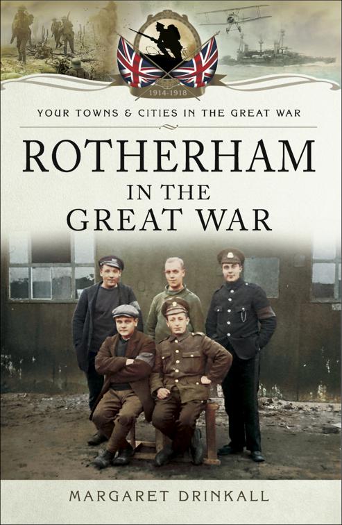 Rotherham in the Great War, Your Towns &amp; Cities in the Great War