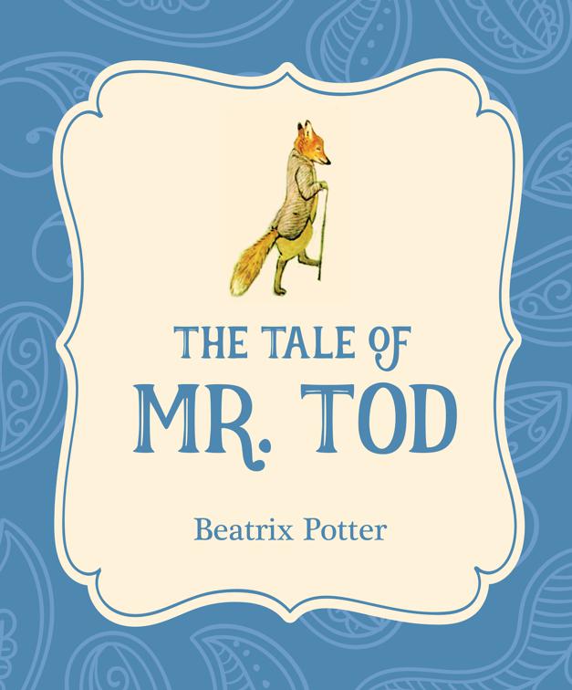 Tale of Mr. Tod, Xist Illustrated Children&#x27;s Classics