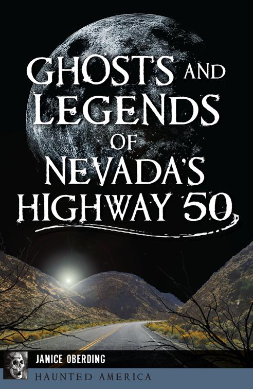 Ghosts and Legends of Nevada&#x27;s Highway 50, Haunted America