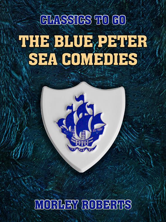 The Blue Peter Sea Comedies, Classics To Go
